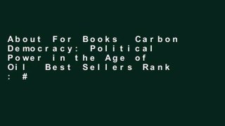 About For Books  Carbon Democracy: Political Power in the Age of Oil  Best Sellers Rank : #3