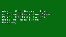 About For Books  The 4-Phase Histamine Reset Plan: Getting to the Root of Migraines, Eczema,
