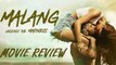 Malang MOVIE REVIEW | Disha Patani | Aditya Roy Kapur | Anil Kapoor