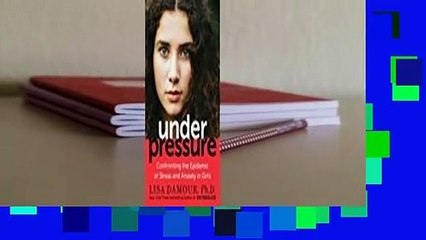 Full version  Under Pressure: Confronting the Epidemic of Stress and Anxiety in Girls  For Kindle