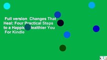 Full version  Changes That Heal: Four Practical Steps to a Happier, Healthier You  For Kindle