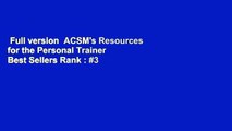 Full version  ACSM's Resources for the Personal Trainer  Best Sellers Rank : #3