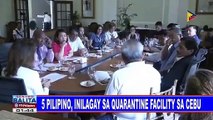 Bilang ng PUIs sa Central Visayas, nasa 29 na; 5 Pilipino, inilagay sa quarantine facility sa Cebu