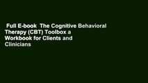 Full E-book  The Cognitive Behavioral Therapy (CBT) Toolbox a Workbook for Clients and Clinicians