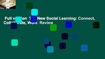 Full version  The New Social Learning: Connect, Collaborate, Work  Review