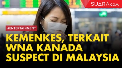 Respons Kemenkes Terkait WNA Kanada Suspect di Malaysia Usai dari Indonesia