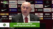 Nihat Özdemir'den kulüp başkanlarına çağrı