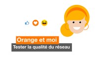 Tester la qualité du réseau - Orange