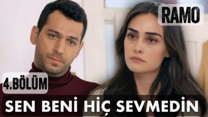 Sen beni hiç sevmedin | Ramo 4. Bölüm