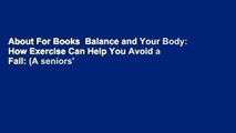 About For Books  Balance and Your Body: How Exercise Can Help You Avoid a Fall: (A seniors'