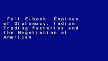 Full E-book  Engines of Diplomacy: Indian Trading Factories and the Negotiation of American