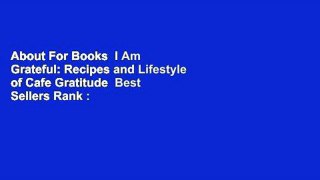 About For Books  I Am Grateful: Recipes and Lifestyle of Cafe Gratitude  Best Sellers Rank : #5