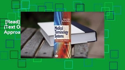 [Read] Medical Terminology Systems (Text Only): A Body Systems Approach Complete