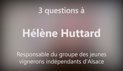 Trois questions à Hélène Huttard,  responsable  du groupe jeunes chez les vignerons indépendants d’Alsace (SYNVIRA)