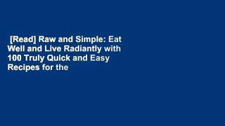 [Read] Raw and Simple: Eat Well and Live Radiantly with 100 Truly Quick and Easy Recipes for the