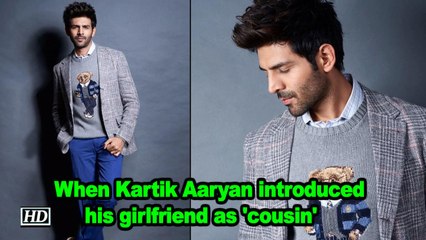 When Kartik Aaryan introduced his girlfriend as 'cousin'
