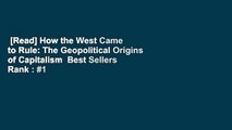 [Read] How the West Came to Rule: The Geopolitical Origins of Capitalism  Best Sellers Rank : #1
