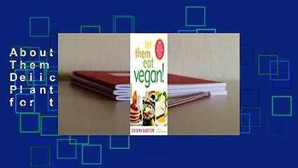 About For Books  Let Them Eat Vegan!: 200 Deliciously Satisfying Plant-Powered Recipes for the