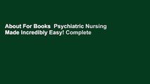 About For Books  Psychiatric Nursing Made Incredibly Easy! Complete