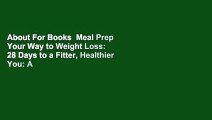 About For Books  Meal Prep Your Way to Weight Loss: 28 Days to a Fitter, Healthier You: A
