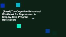 [Read] The Cognitive Behavioral Workbook for Depression: A Step-by-Step Program  Best Sellers