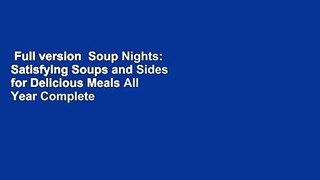 Full version  Soup Nights: Satisfying Soups and Sides for Delicious Meals All Year Complete