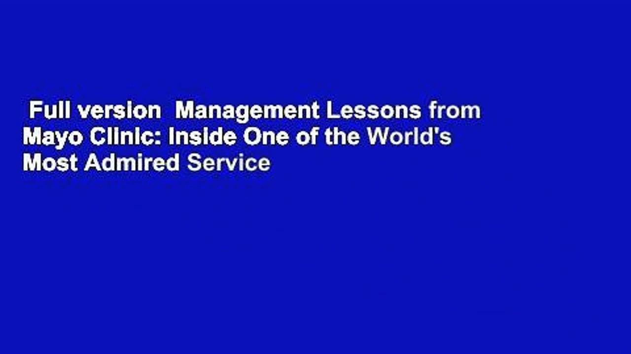 Full version  Management Lessons from Mayo Clinic: Inside One of the World's Most Admired Service