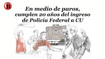 En medio de paros, se cumplen 20 años del ingreso de Policía Federal a CU