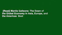 [Read] Manila Galleons: The Dawn of the Global Economy in Asia, Europe, and the Americas  Best