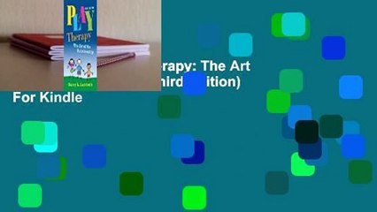 Full version  Play Therapy: The Art of the Relationship (Third Edition)  For Kindle