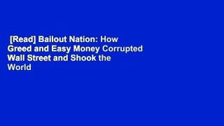 [Read] Bailout Nation: How Greed and Easy Money Corrupted Wall Street and Shook the World