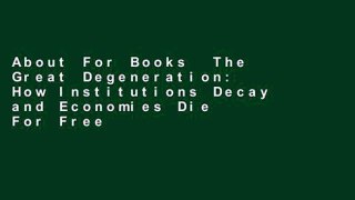 About For Books  The Great Degeneration: How Institutions Decay and Economies Die  For Free