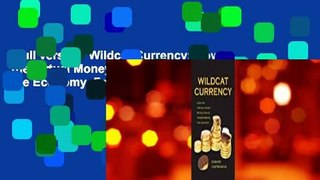 Full version  Wildcat Currency: How the Virtual Money Revolution Is Transforming the Economy  For
