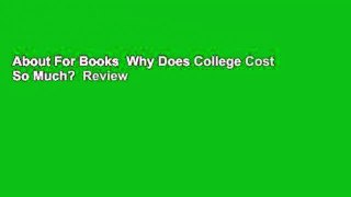About For Books  Why Does College Cost So Much?  Review