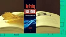 Full version  Day Trading Grain Futures: A Practical Guide to Trading for a Living  For Kindle