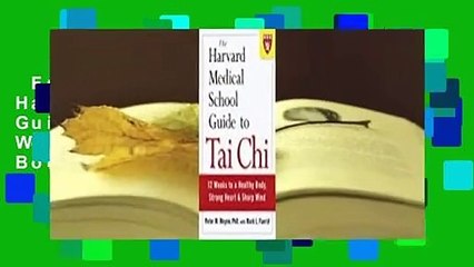 Full version  The Harvard Medical School Guide to Tai Chi: 12 Weeks to a Healthy Body, Strong