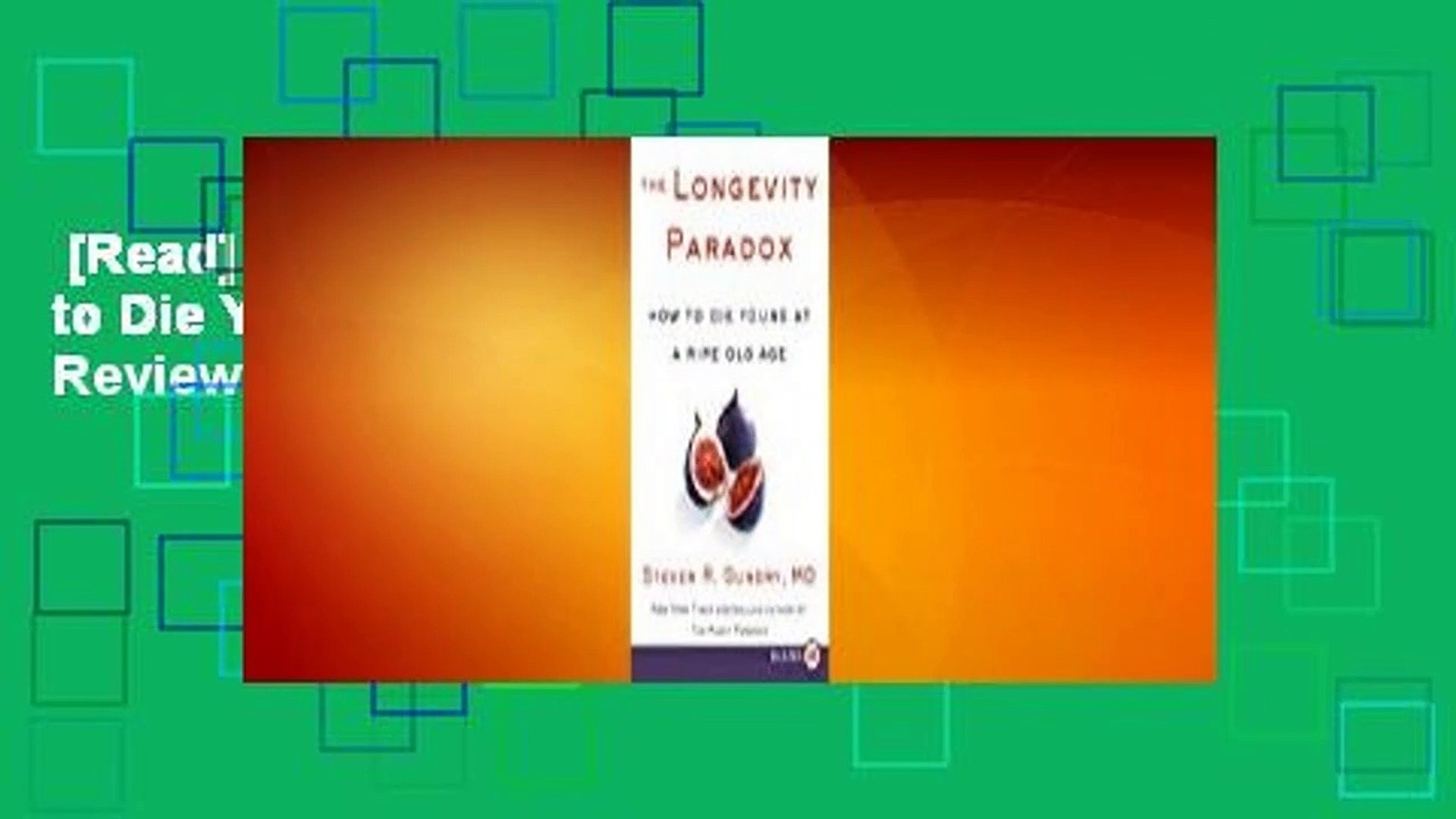 [Read] The Longevity Paradox: How to Die Young at a Ripe Old Age  Review