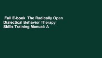 Full E-book  The Radically Open Dialectical Behavior Therapy Skills Training Manual: A