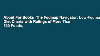 About For Books  The Fodmap Navigator: Low-Fodmap Diet Charts with Ratings of More Than 500 Foods,
