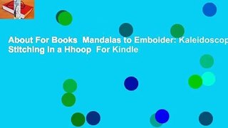 About For Books  Mandalas to Emboider: Kaleidoscope Stitching in a Hhoop  For Kindle