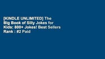 [KINDLE UNLIMITED] The Big Book of Silly Jokes for Kids: 800  Jokes! Best Sellers Rank : #2 Paid