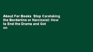 About For Books  Stop Caretaking the Borderline or Narcissist: How to End the Drama and Get on