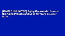 [KINDLE UNLIMITED] Aging Backwards: Reverse the Aging Process and Look 10 Years Younger in 30