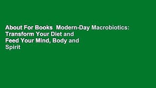 About For Books  Modern-Day Macrobiotics: Transform Your Diet and Feed Your Mind, Body and Spirit