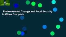 Environmental Change and Food Security in China Complete