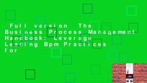 Full version  The Business Process Management Handbook: Leverage Leading Bpm Practices for