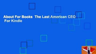 About For Books  The Last American CEO  For Kindle