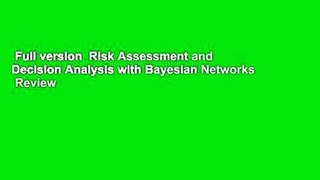 Full version  Risk Assessment and Decision Analysis with Bayesian Networks  Review