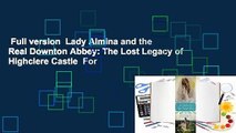 Full version  Lady Almina and the Real Downton Abbey: The Lost Legacy of Highclere Castle  For
