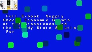 Full E-book  Supply Shock: Economic Growth at the Crossroads and the Steady State Solution  For